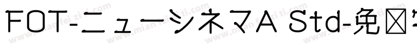 FOT-ニューシネマA Std字体转换